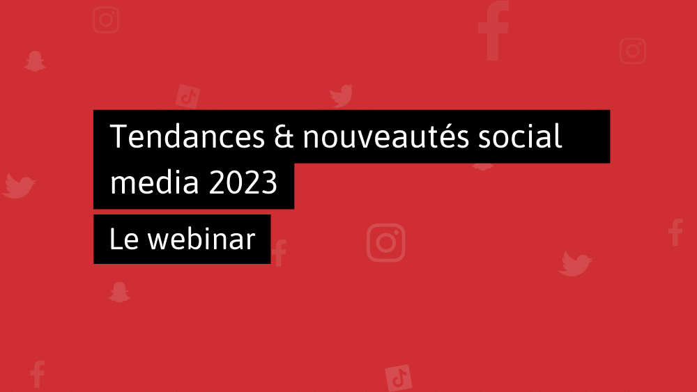 Tendances et nouveautés social media 2023 – webinar Tendances et nouveautés social media 2023 - webinar